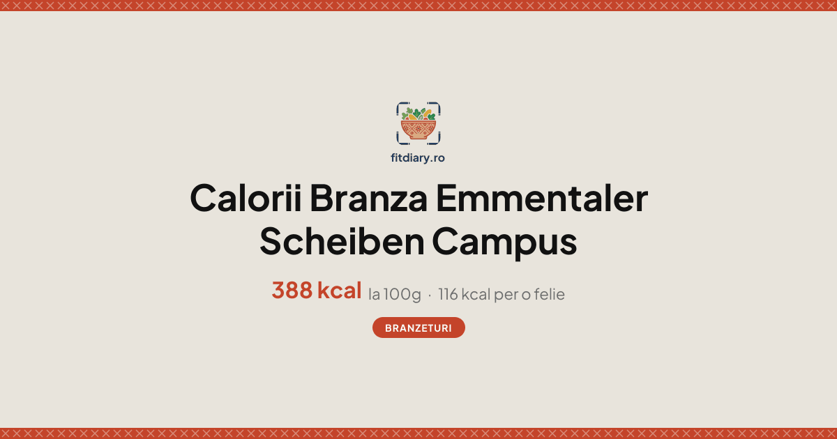 Branza Emmentaler Scheiben Campus: Calorii și Valori Nutriționale ...