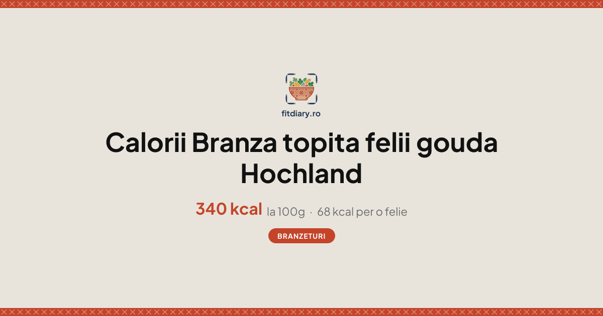 Branza topita felii gouda Hochland: Calorii și Valori Nutriționale ...
