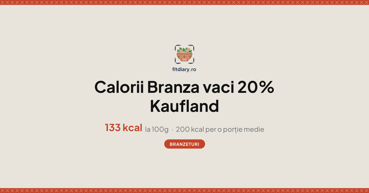 Branza vaci 20% Kaufland: Calorii și Valori Nutriționale | FitDiary