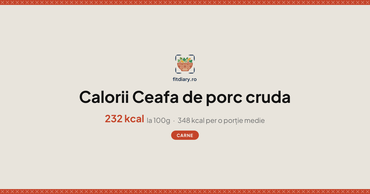 232 Kcal Ceafa de porc cruda: Calorii și Valori Nutriționale | FitDiary