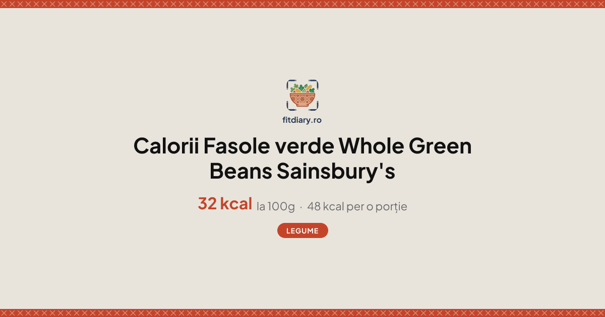 Fasole verde Whole Green Beans Sainsbury's: Calorii și Valori ...