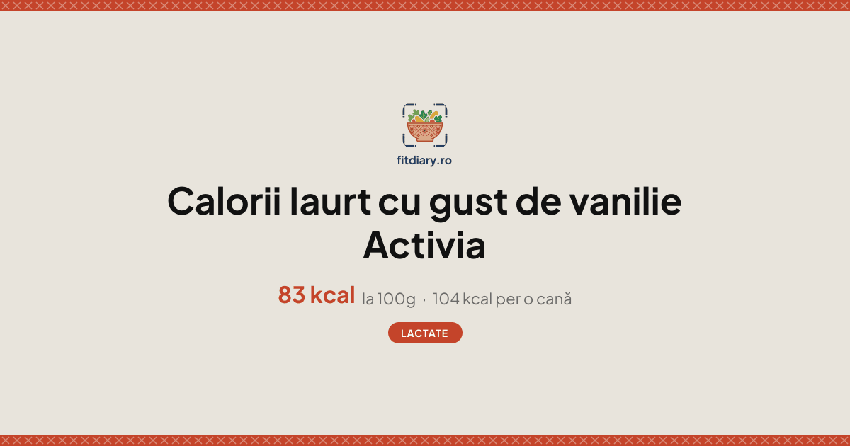 Iaurt cu gust de vanilie Activia: Calorii și Valori Nutriționale | FitDiary