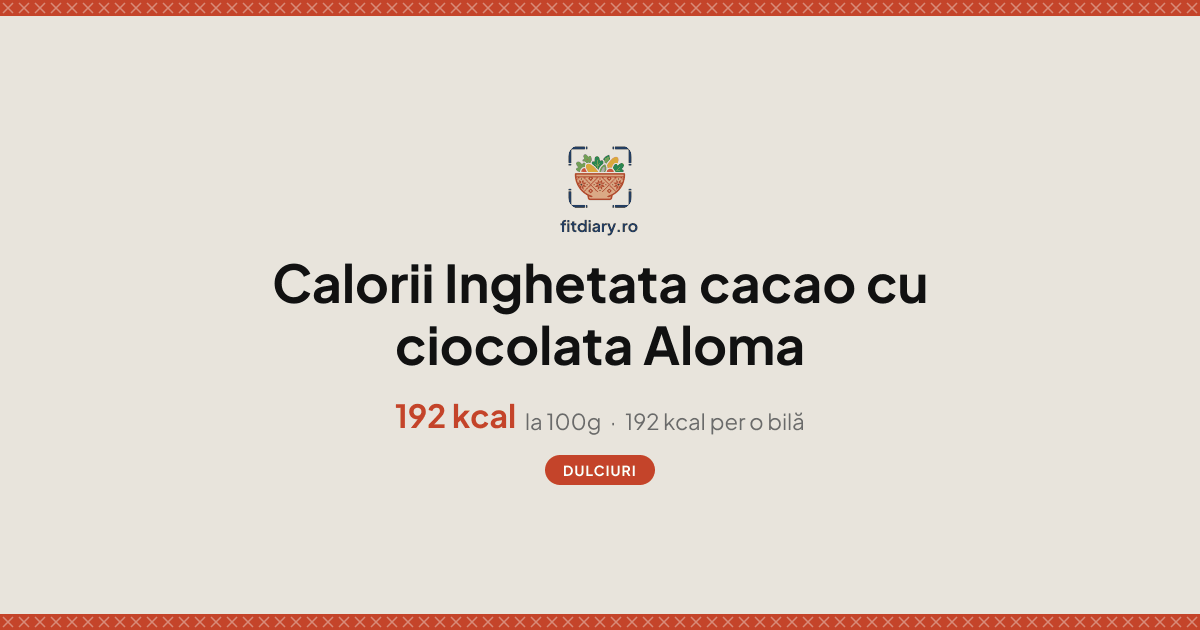 Inghetata cacao cu ciocolata Aloma: Calorii și Valori Nutriționale ...