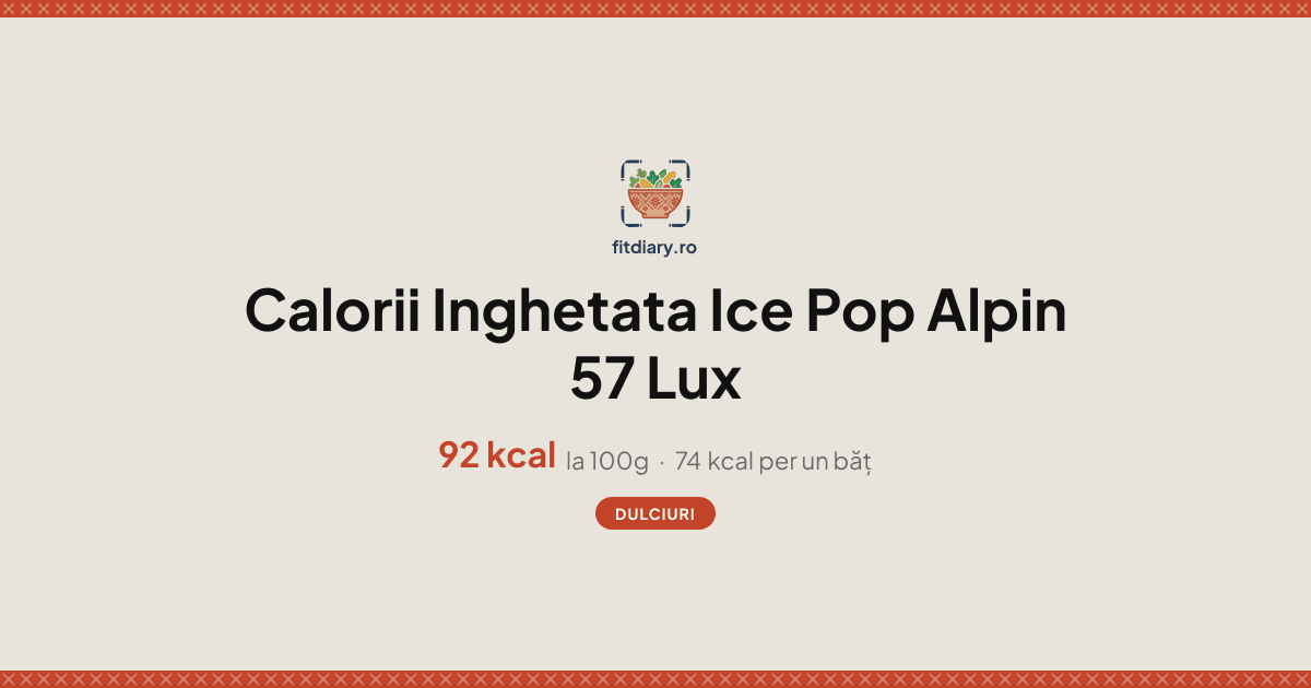 Inghetata Ice Pop Alpin 57 Lux: Calorii și Valori Nutriționale | FitDiary