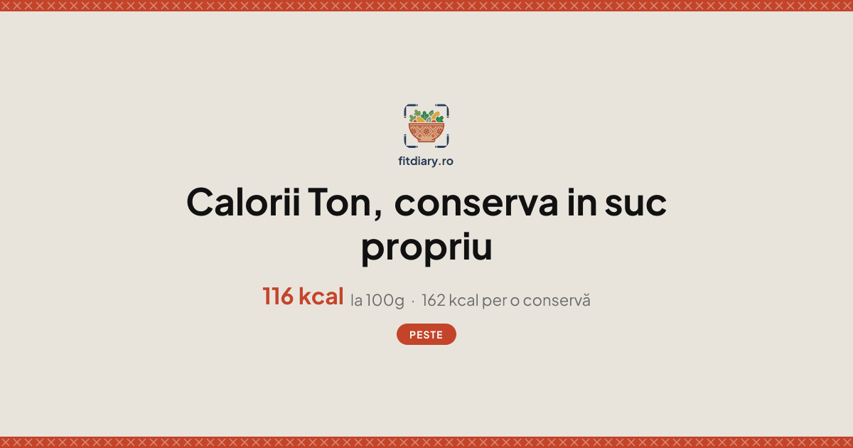 Ton, conserva in suc propriu: Calorii și Valori Nutriționale | FitDiary
